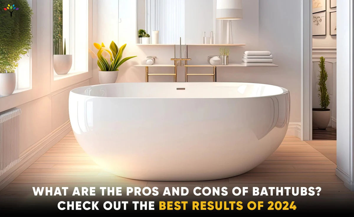 What Are The Pros And Cons Of Bathtubs? Check Out The Best Results Of 2024! - BUILDMYPLACE