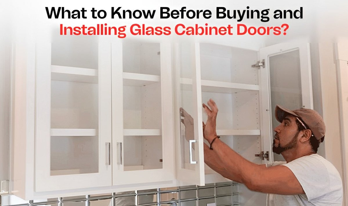 What to Know Before Buying and Installing Glass Cabinet Doors? - BUILDMYPLACE