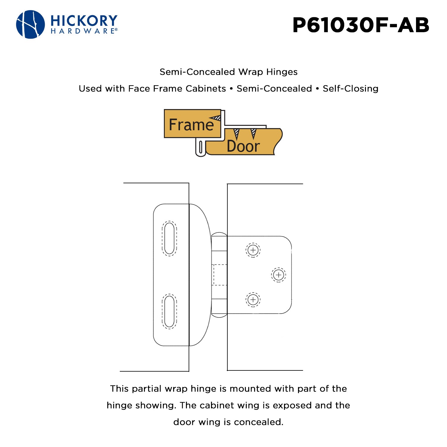 Self Closing Hinge Semi-Concealed 3/8 Inch Inset 1/4 Inch Overlay Face Frame Part Wrap Self-Close (2 Hinges/Per Pack) - Hickory Hardware